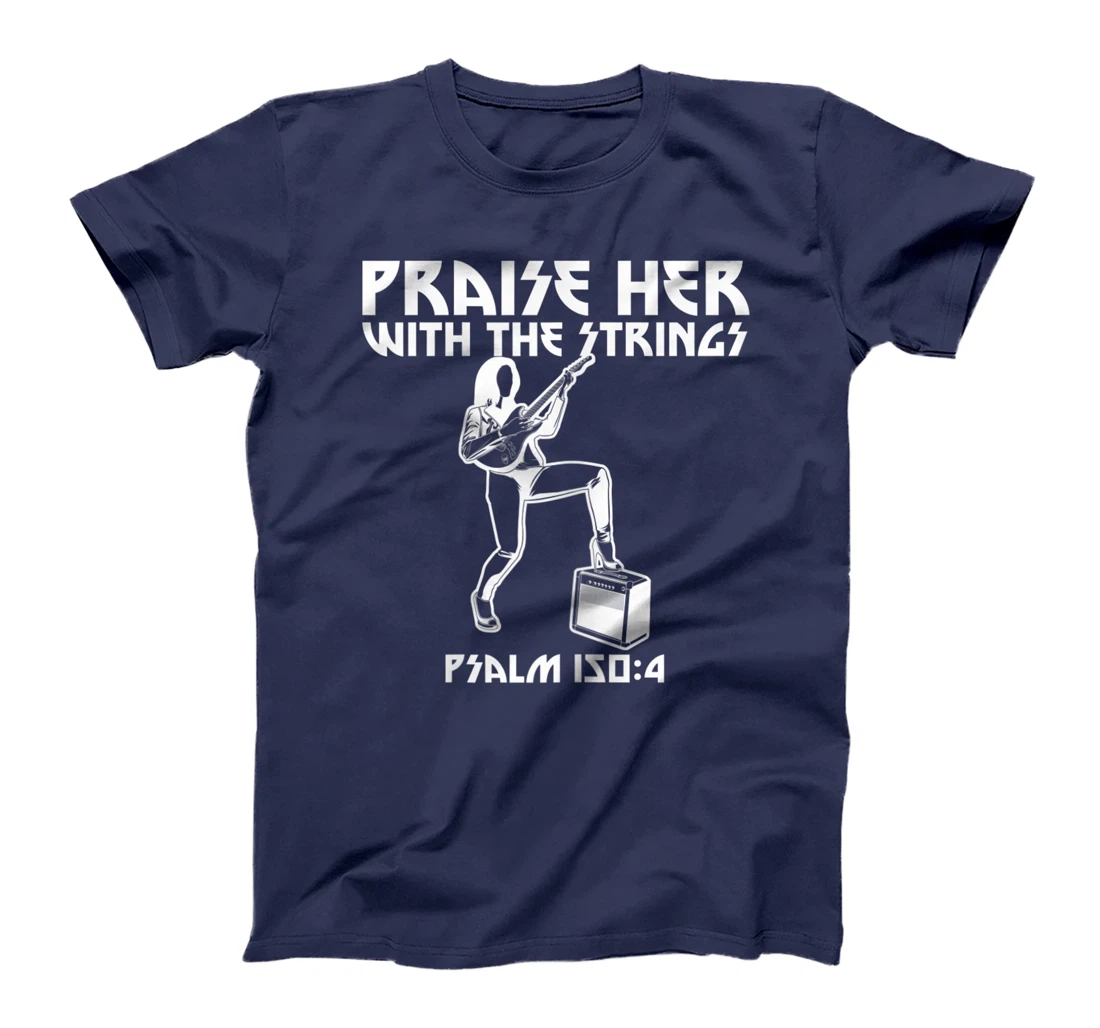 Praise Her With The Strings Psalm 150:4 Female Guitarist T-Shirt, Women T-Shirt