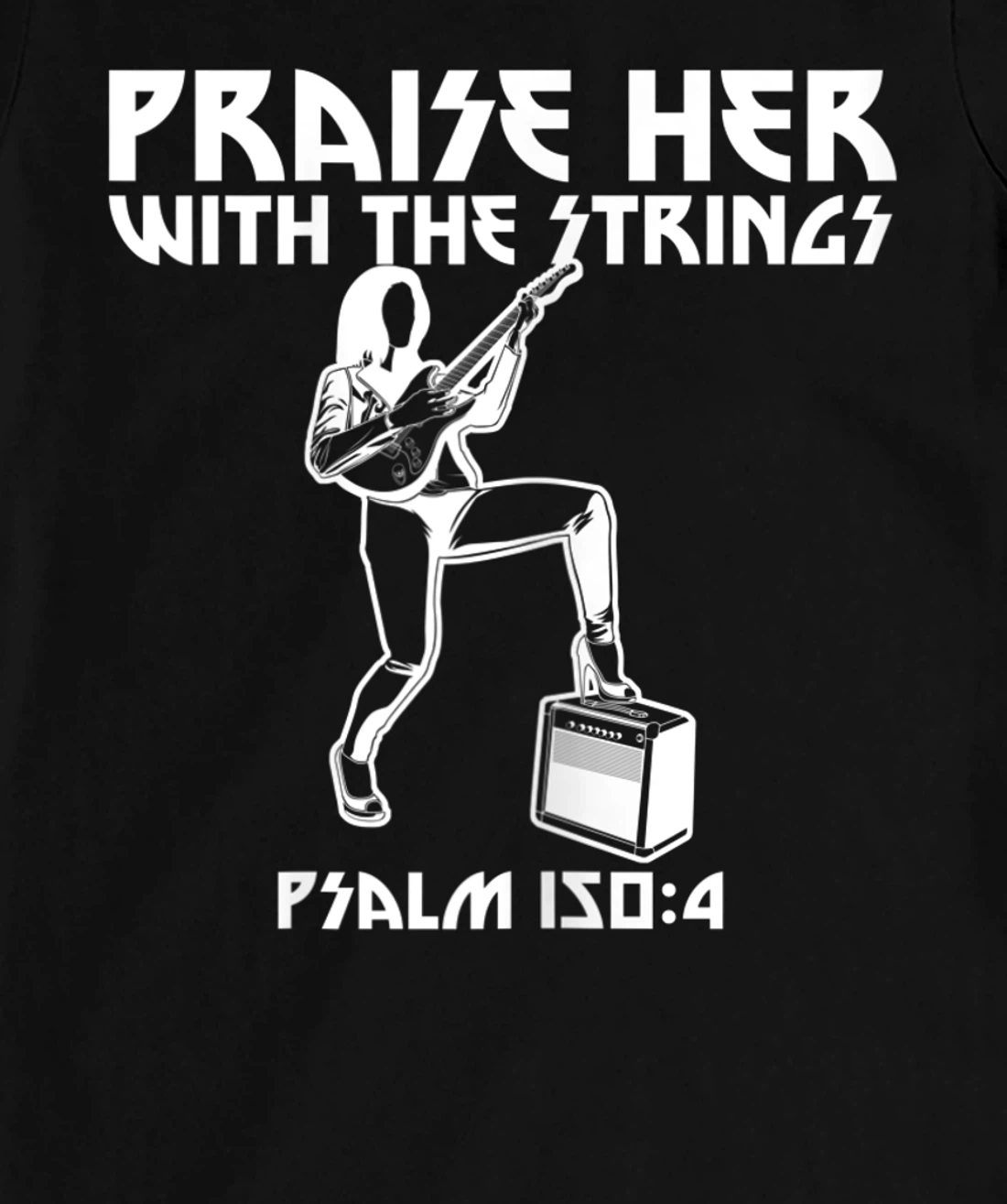 Praise Her With The Strings Psalm 150:4 Female Guitarist T-Shirt, Women T-Shirt