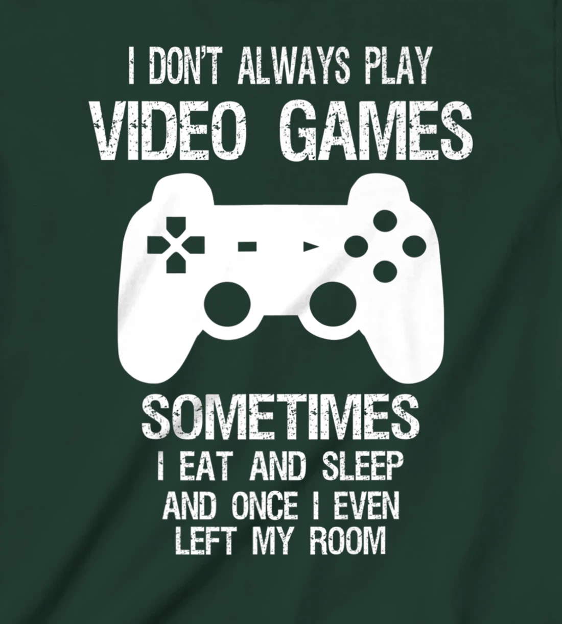 I Don't Always Play Video Games Funny Gamer Boys Teens T-Shirt, Kid T-Shirt and Women T-Shirt