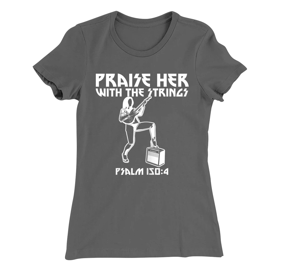 Praise Her With The Strings Psalm 150:4 Female Guitarist T-Shirt, Women T-Shirt