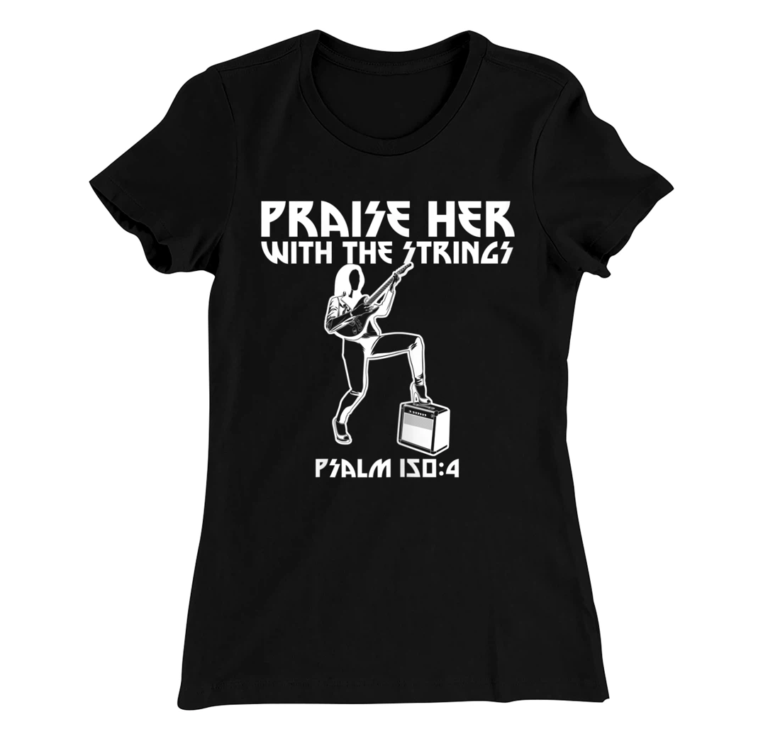 Praise Her With The Strings Psalm 150:4 Female Guitarist T-Shirt, Women T-Shirt