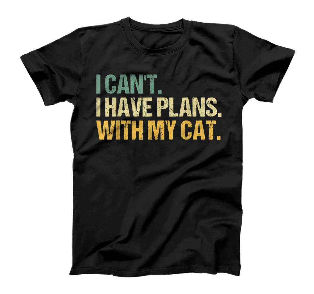Sorry I Can't I Have Plans With My Cat Funny Cat Lover T-Shirt, Women T-Shirt