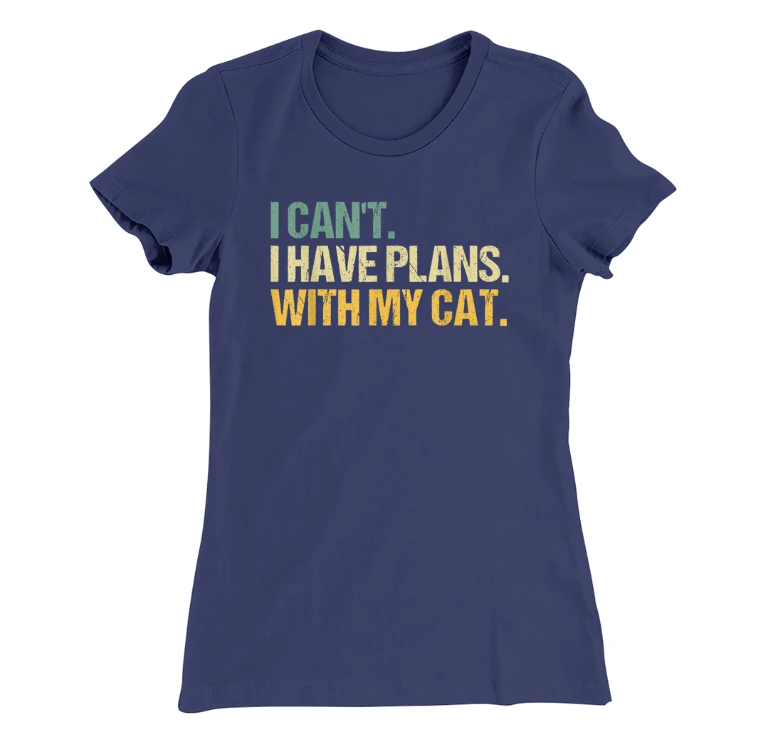 Sorry I Can't I Have Plans With My Cat Funny Cat Lover T-Shirt, Women T-Shirt