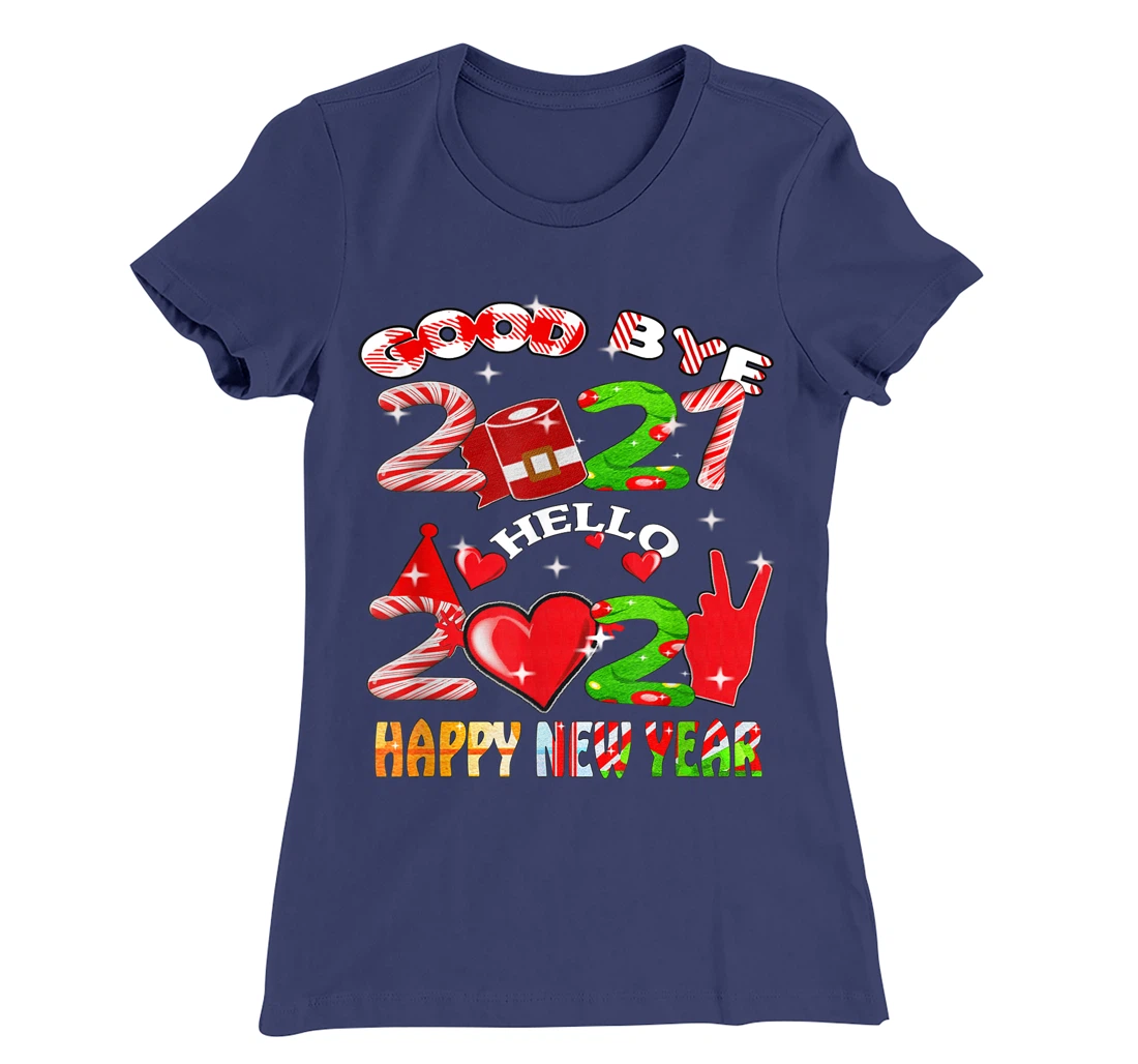 Goodbye 2021 Hello 2022 Happy New Year 2022 T-Shirt, Kid T-Shirt and Women T-Shirt