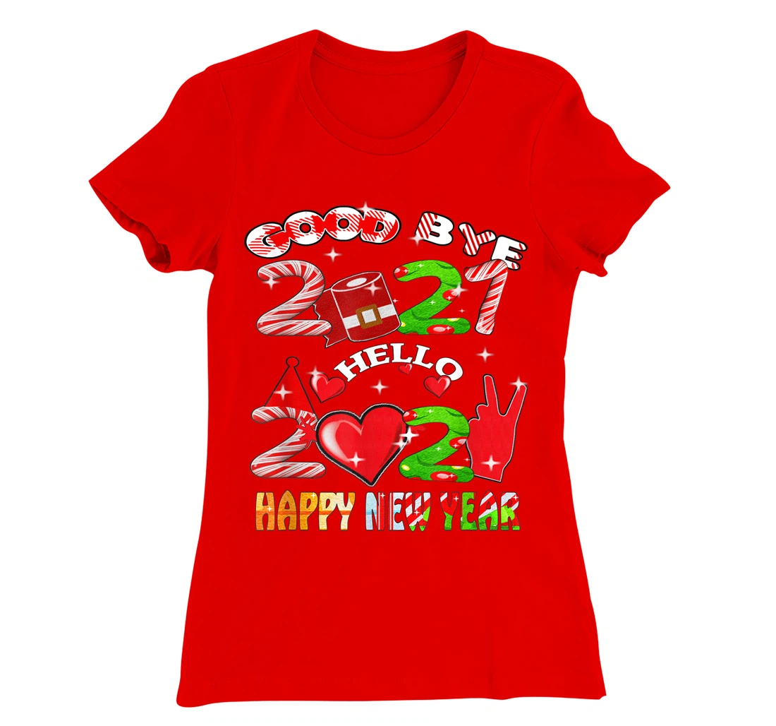 Goodbye 2021 Hello 2022 Happy New Year 2022 T-Shirt, Kid T-Shirt and Women T-Shirt