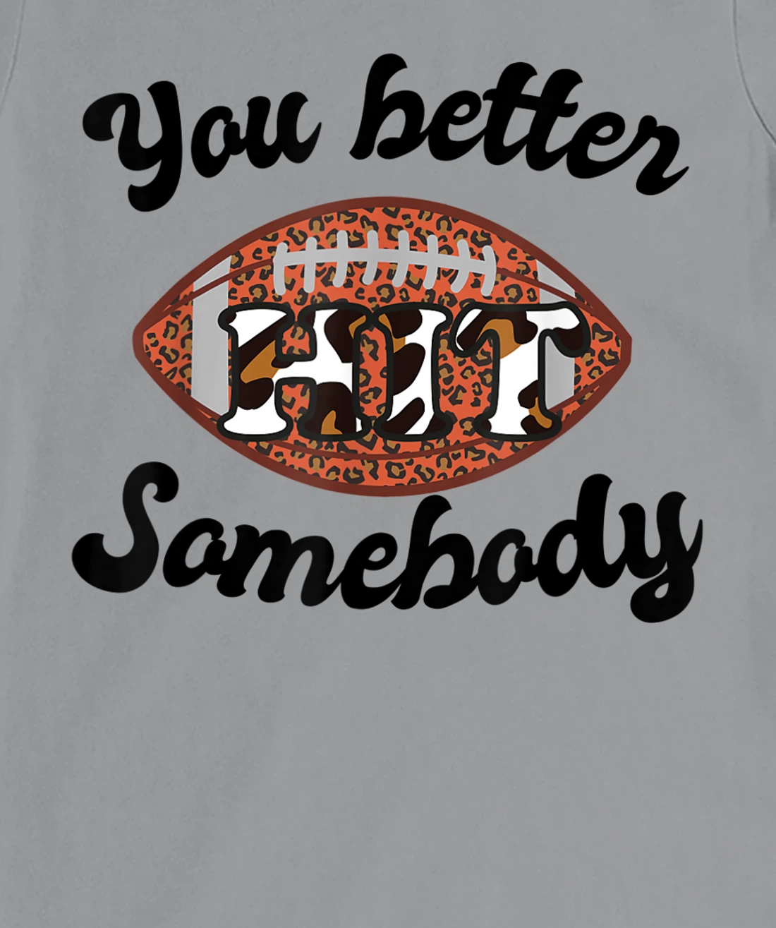 Womens You better Hit Somebody Leopard Football Mom Sports T-Shirt, Women T-Shirt