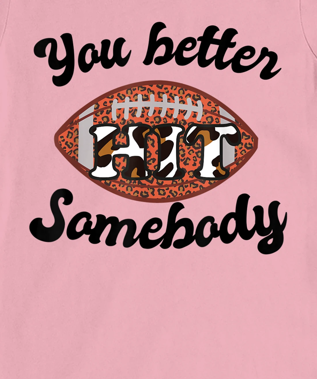 Womens You better Hit Somebody Leopard Football Mom Sports T-Shirt, Women T-Shirt