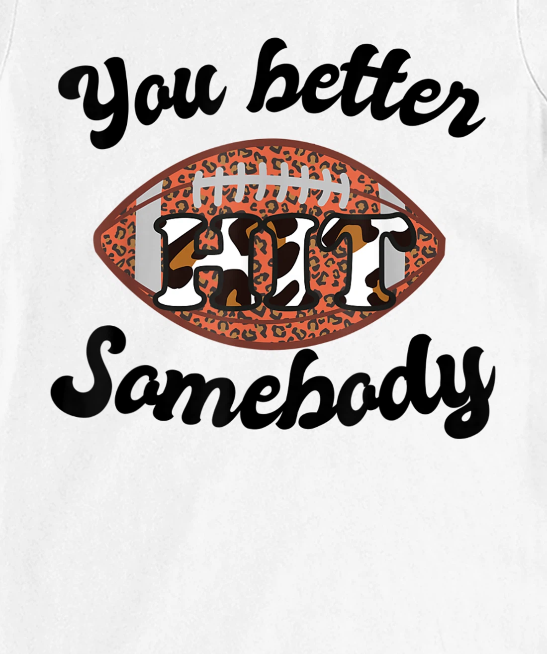 Womens You better Hit Somebody Leopard Football Mom Sports T-Shirt, Women T-Shirt