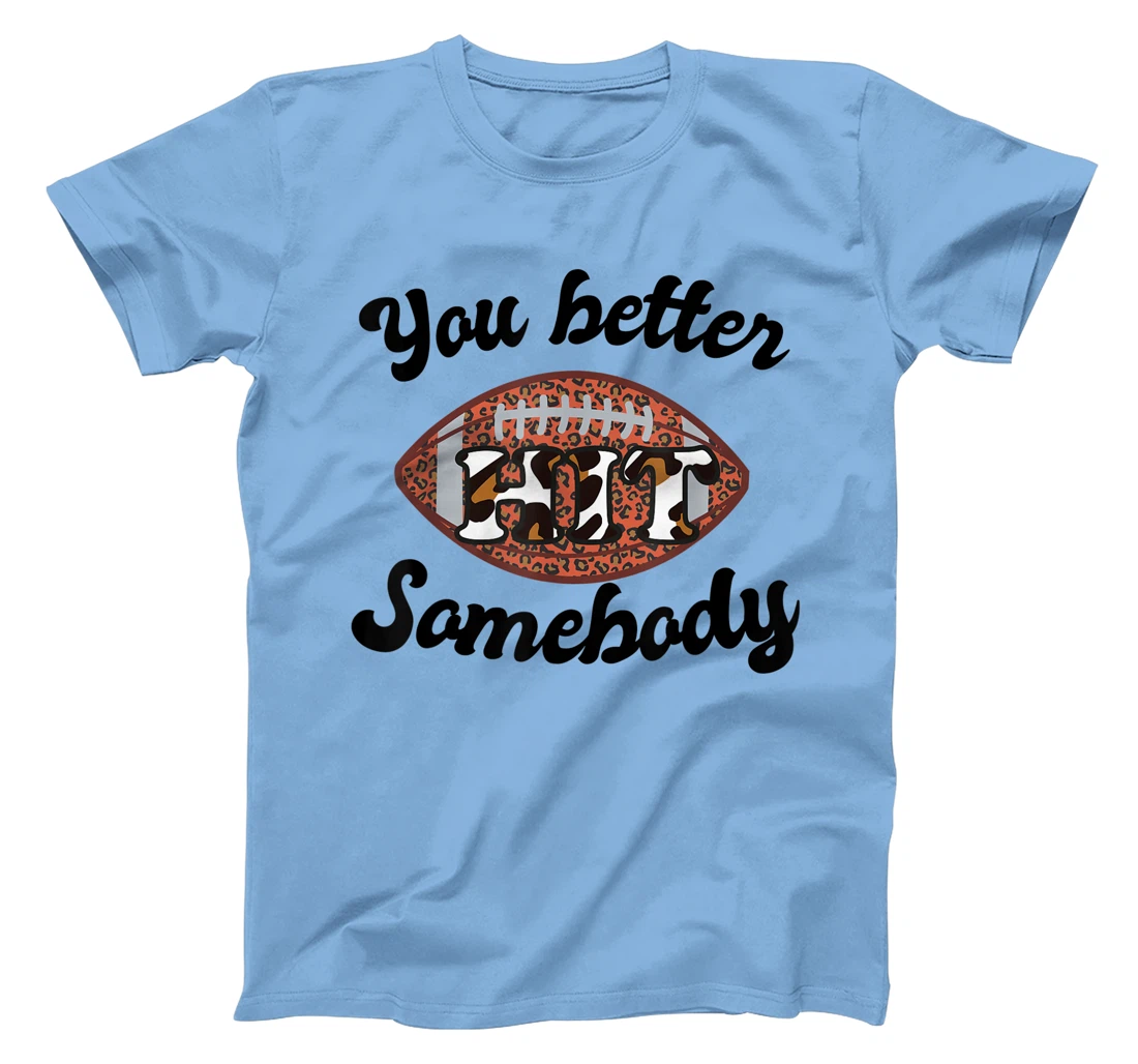 Womens You better Hit Somebody Leopard Football Mom Sports T-Shirt, Women T-Shirt