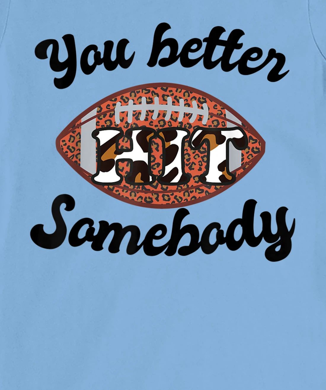 Womens You better Hit Somebody Leopard Football Mom Sports T-Shirt, Women T-Shirt