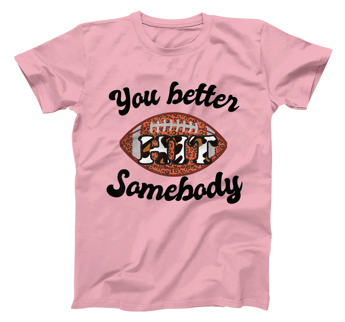 Womens You better Hit Somebody Leopard Football Mom Sports T-Shirt, Women T-Shirt