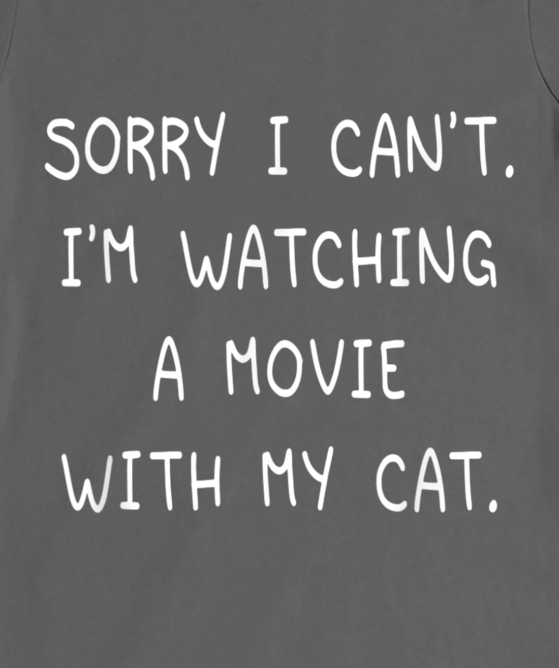Funny Sorry I Can't I'm Watching A Movie With My Cat Lazy T-Shirt, Kid T-Shirt and Women T-Shirt