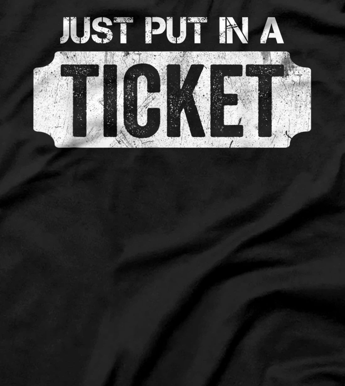 Put In A Ticket Shirt Funny Help Desk & Tech Support Nerd T-Shirt, Kid T-Shirt and Women T-Shirt
