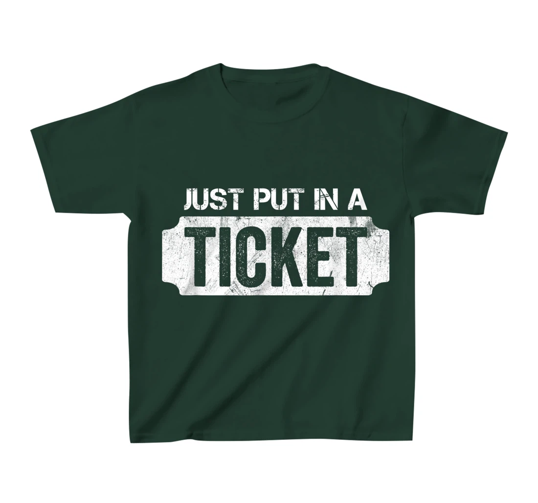 Put In A Ticket Shirt Funny Help Desk & Tech Support Nerd T-Shirt, Kid T-Shirt and Women T-Shirt