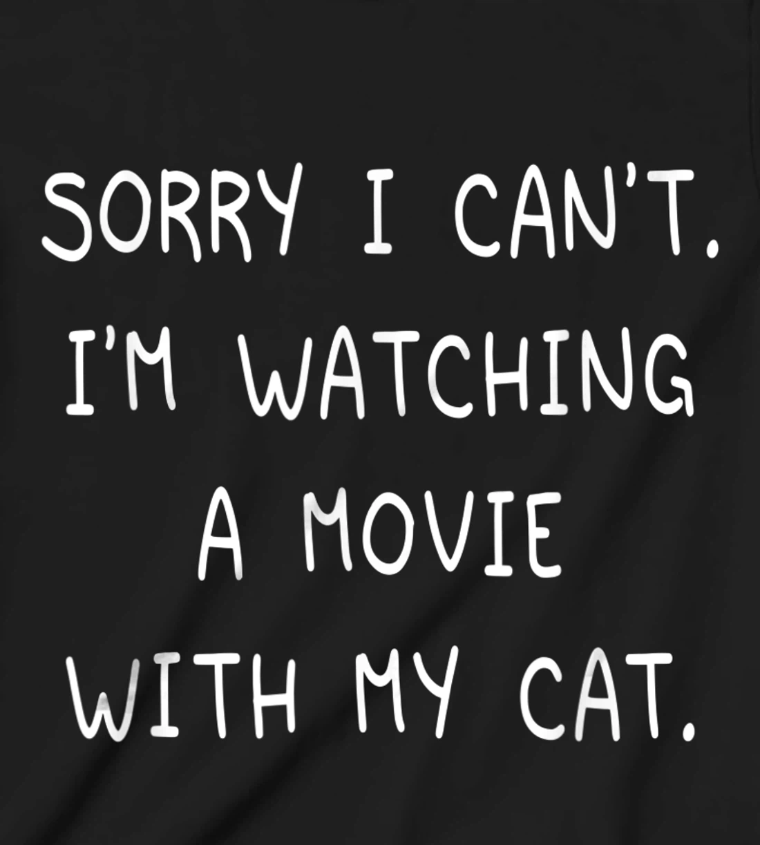 Funny Sorry I Can't I'm Watching A Movie With My Cat Lazy T-Shirt, Kid T-Shirt and Women T-Shirt