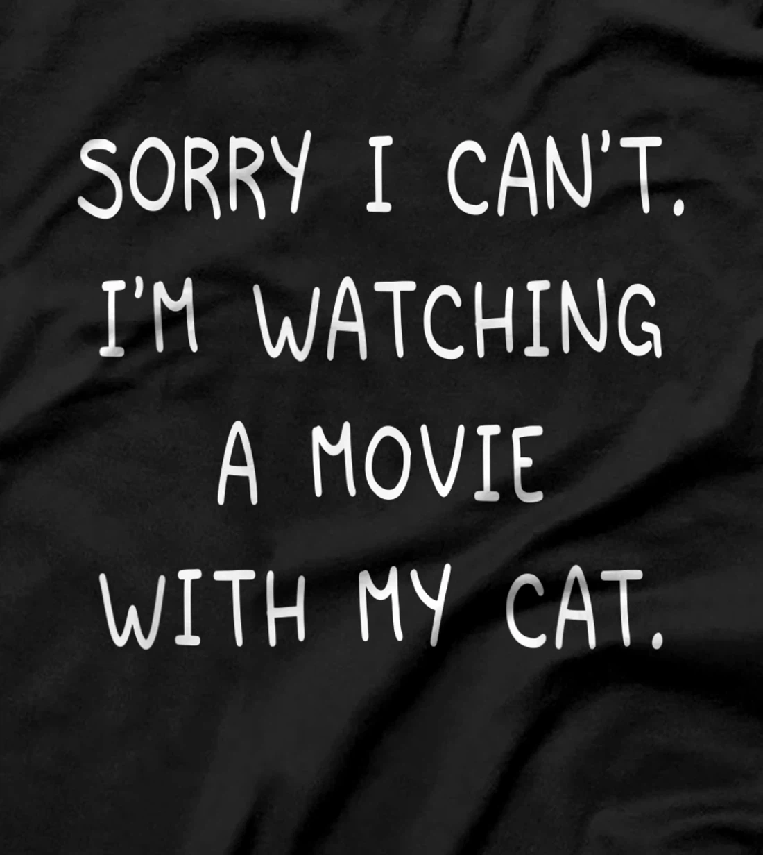 Funny Sorry I Can't I'm Watching A Movie With My Cat Lazy T-Shirt, Kid T-Shirt and Women T-Shirt