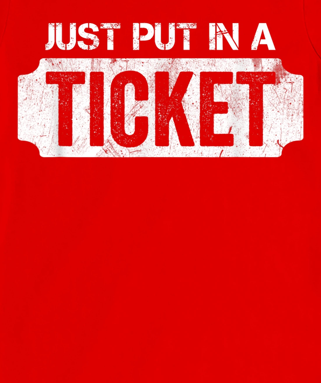 Put In A Ticket Shirt Funny Help Desk & Tech Support Nerd T-Shirt, Kid T-Shirt and Women T-Shirt