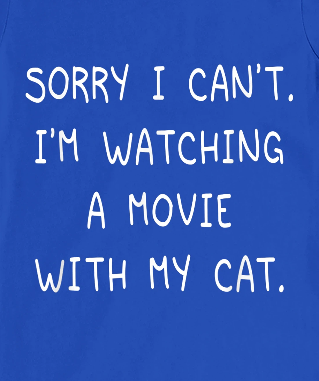 Funny Sorry I Can't I'm Watching A Movie With My Cat Lazy T-Shirt, Kid T-Shirt and Women T-Shirt