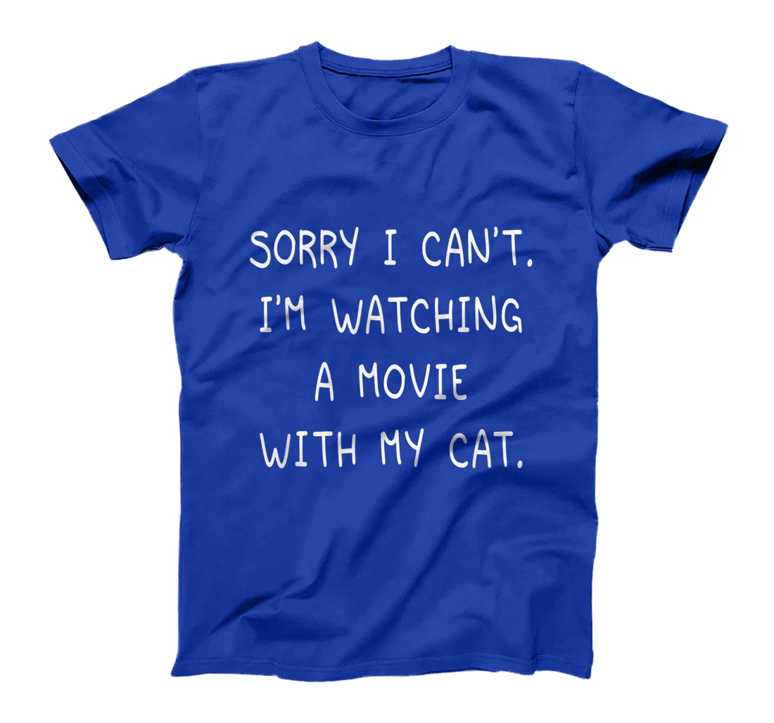 Funny Sorry I Can't I'm Watching A Movie With My Cat Lazy T-Shirt, Kid T-Shirt and Women T-Shirt