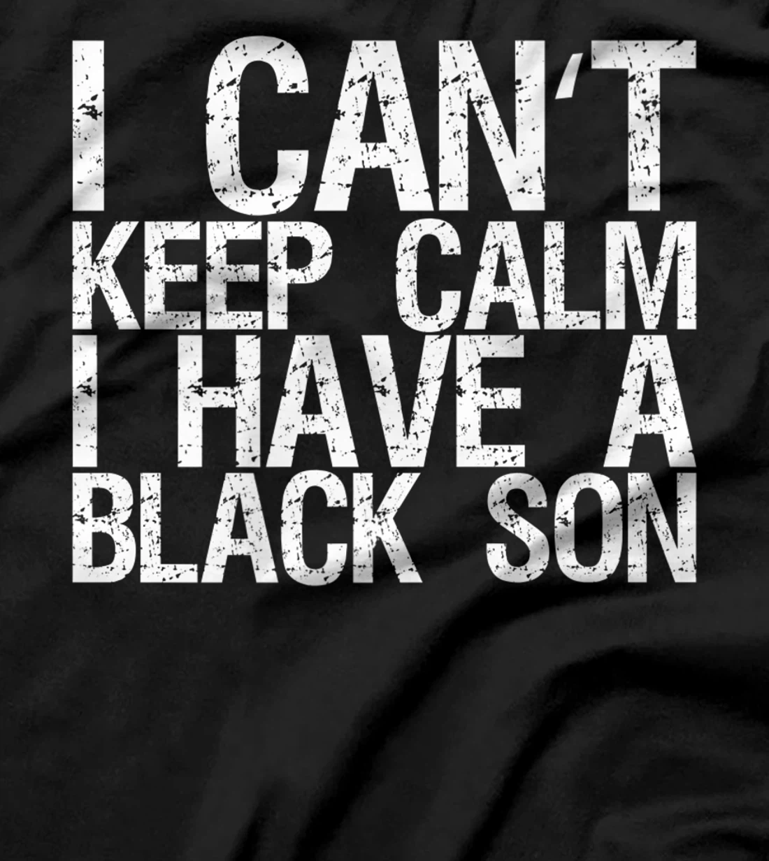 I Can't Keep Calm I Have A Black Son T-Shirt, Women T-Shirt