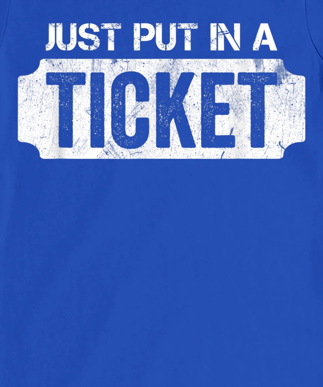 Put In A Ticket Shirt Funny Help Desk & Tech Support Nerd T-Shirt, Kid T-Shirt and Women T-Shirt