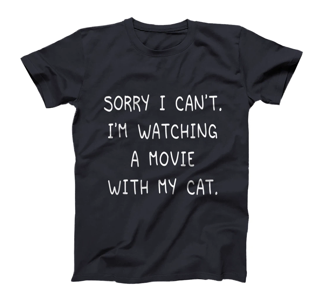 Funny Sorry I Can't I'm Watching A Movie With My Cat Lazy T-Shirt, Kid T-Shirt and Women T-Shirt