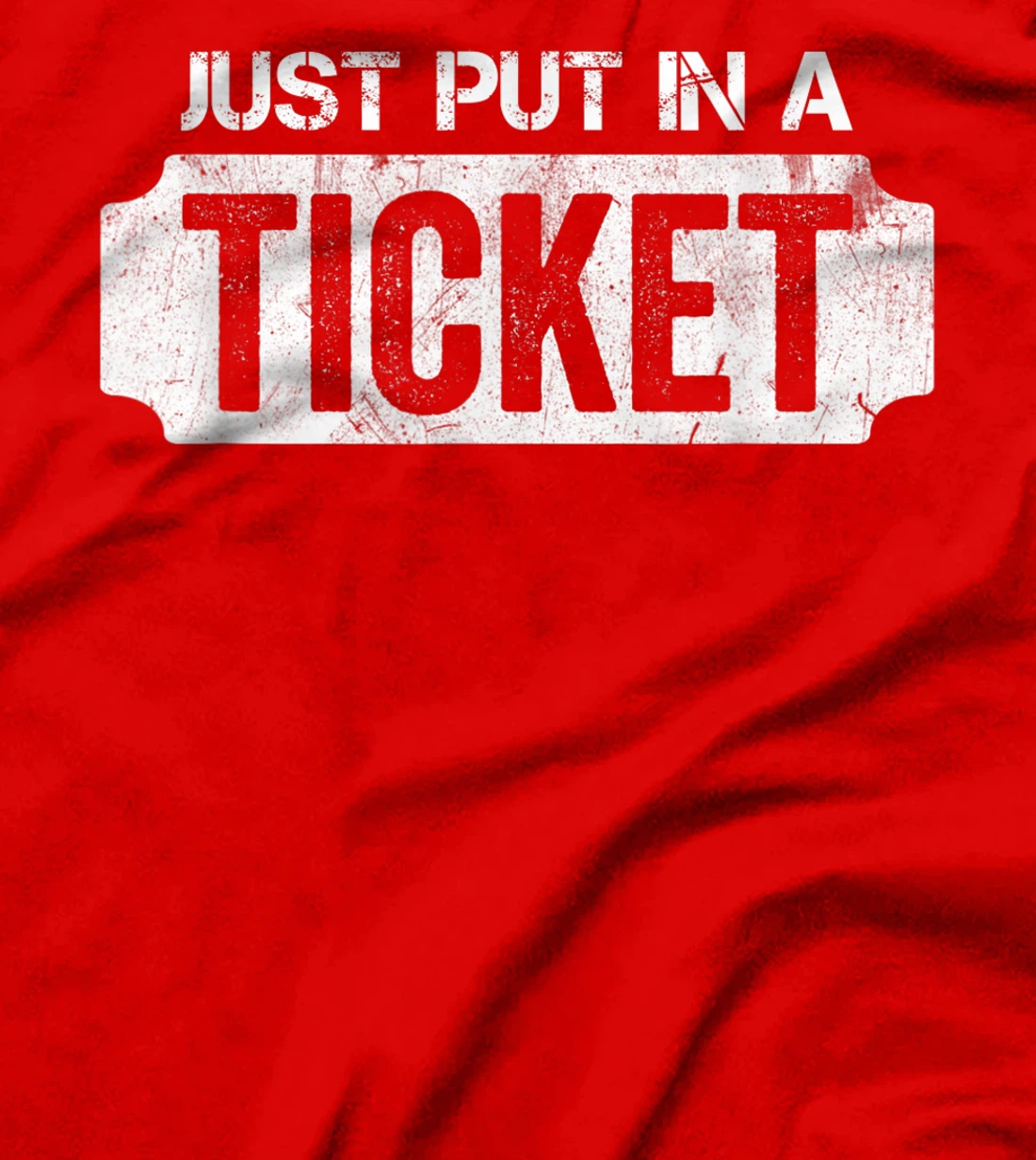 Put In A Ticket Shirt Funny Help Desk & Tech Support Nerd T-Shirt, Kid T-Shirt and Women T-Shirt