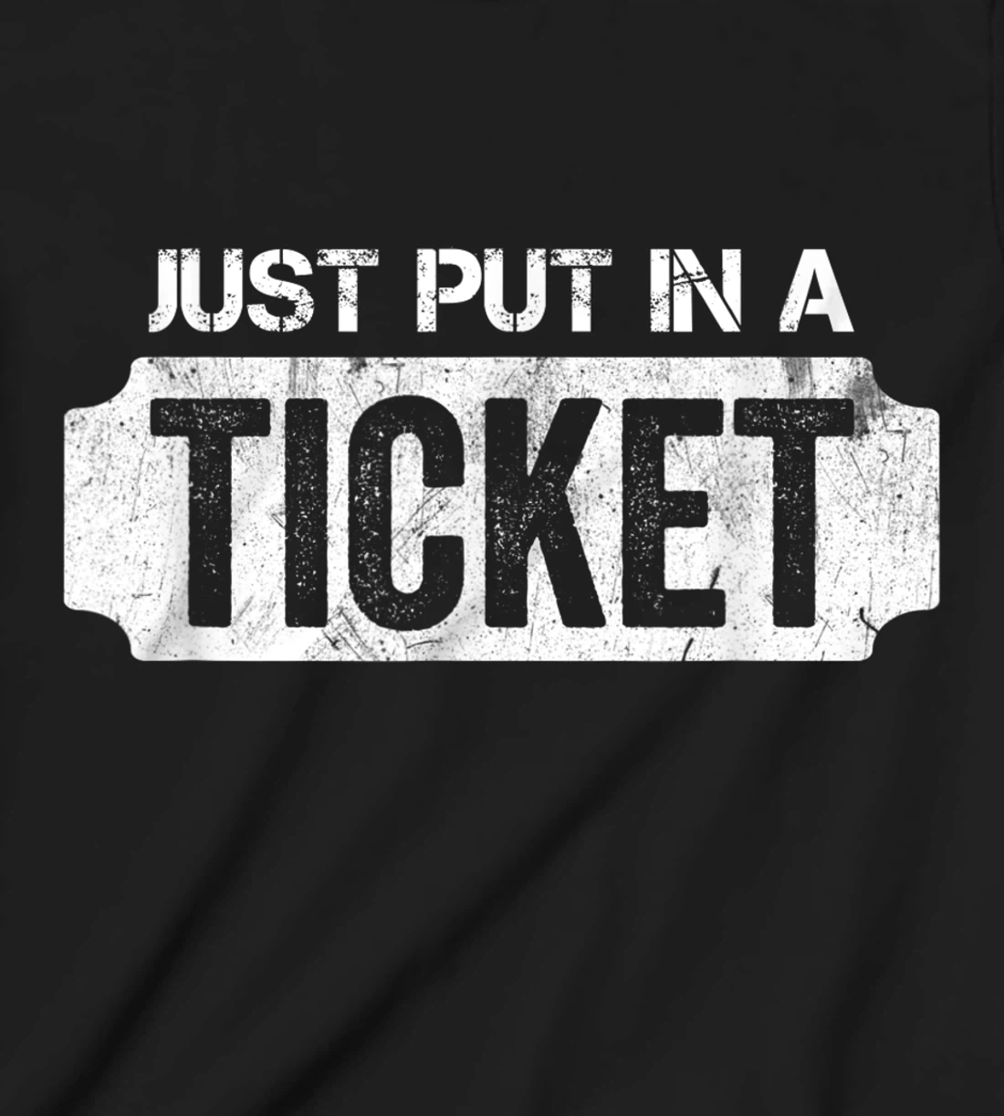Put In A Ticket Shirt Funny Help Desk & Tech Support Nerd T-Shirt, Kid T-Shirt and Women T-Shirt