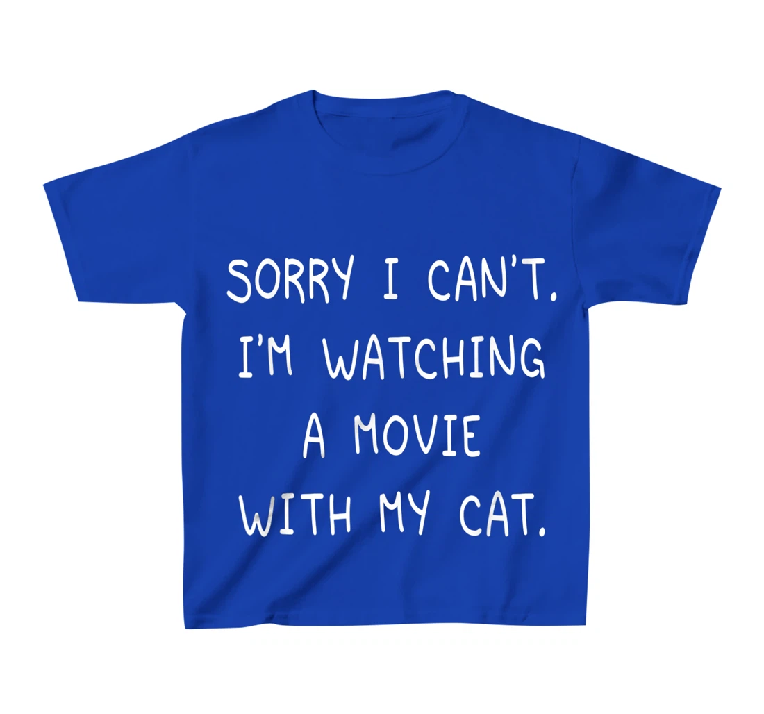 Funny Sorry I Can't I'm Watching A Movie With My Cat Lazy T-Shirt, Kid T-Shirt and Women T-Shirt
