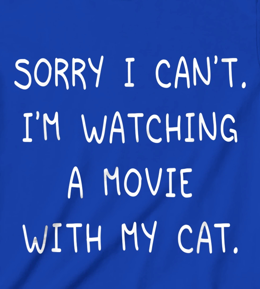 Funny Sorry I Can't I'm Watching A Movie With My Cat Lazy T-Shirt, Kid T-Shirt and Women T-Shirt