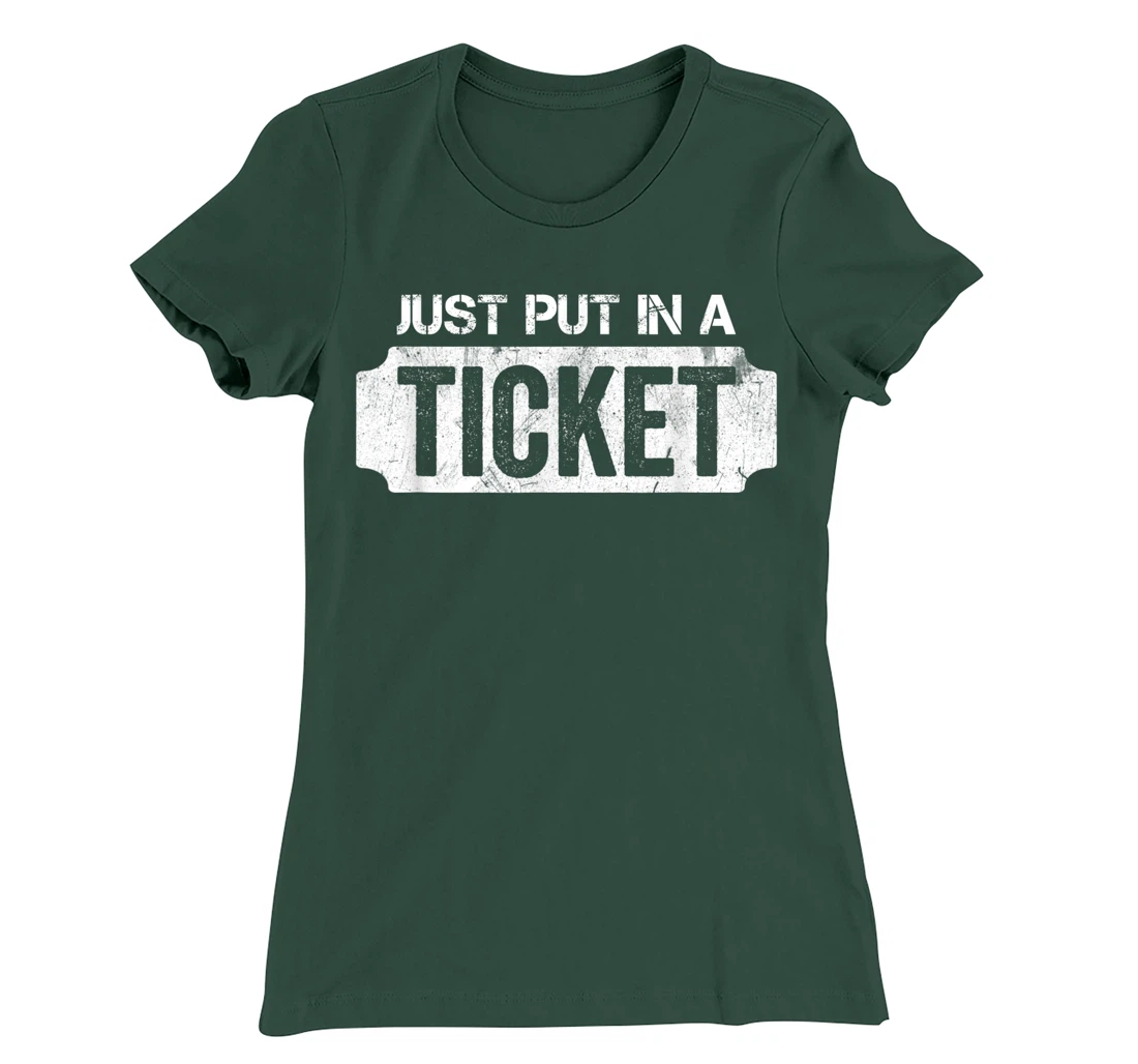 Put In A Ticket Shirt Funny Help Desk & Tech Support Nerd T-Shirt, Kid T-Shirt and Women T-Shirt