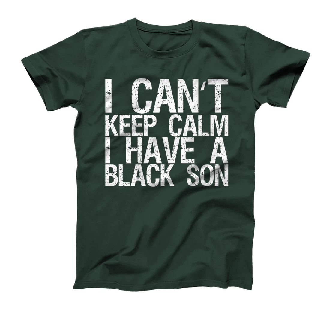 I Can't Keep Calm I Have A Black Son T-Shirt, Women T-Shirt