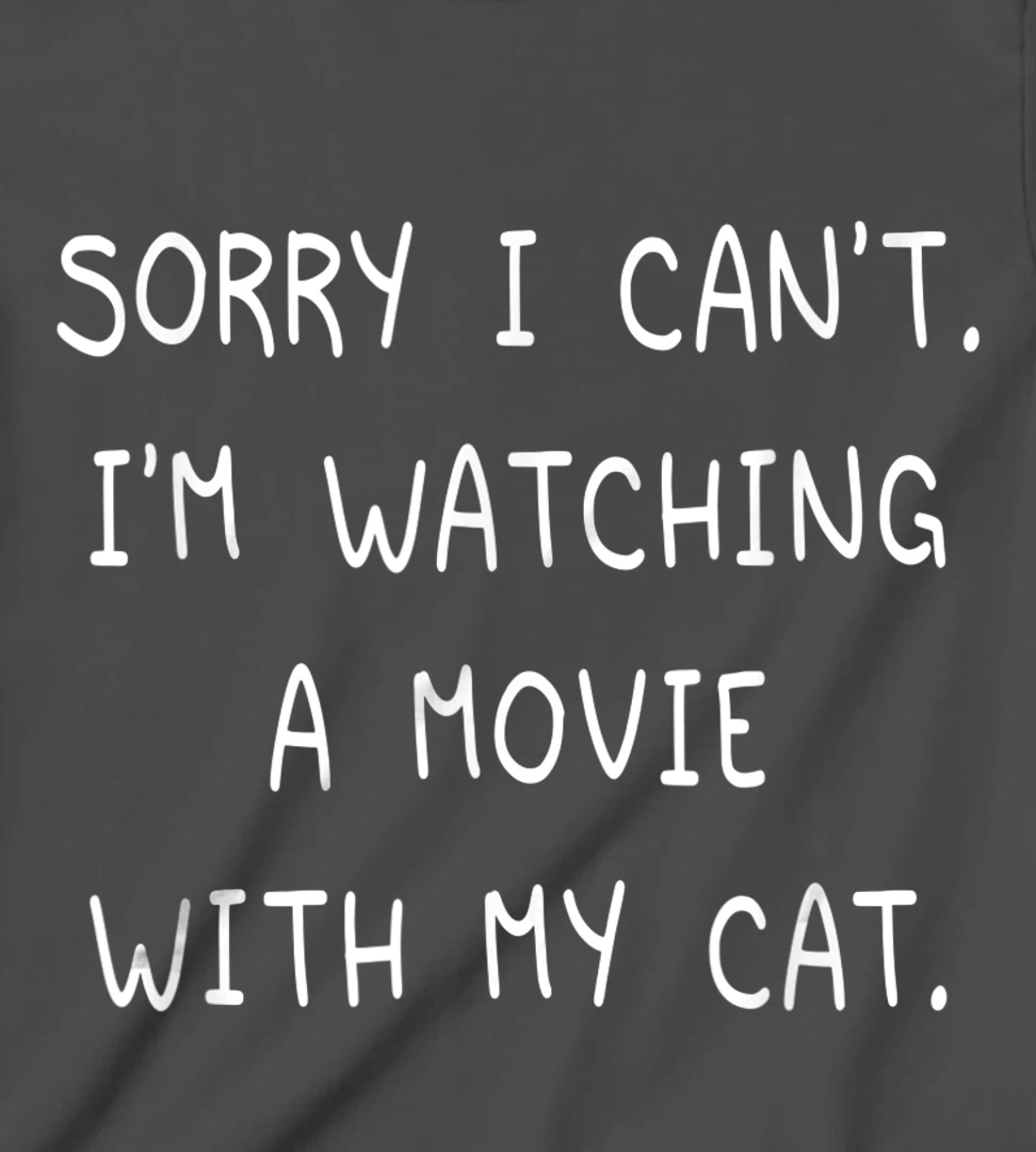 Funny Sorry I Can't I'm Watching A Movie With My Cat Lazy T-Shirt, Kid T-Shirt and Women T-Shirt
