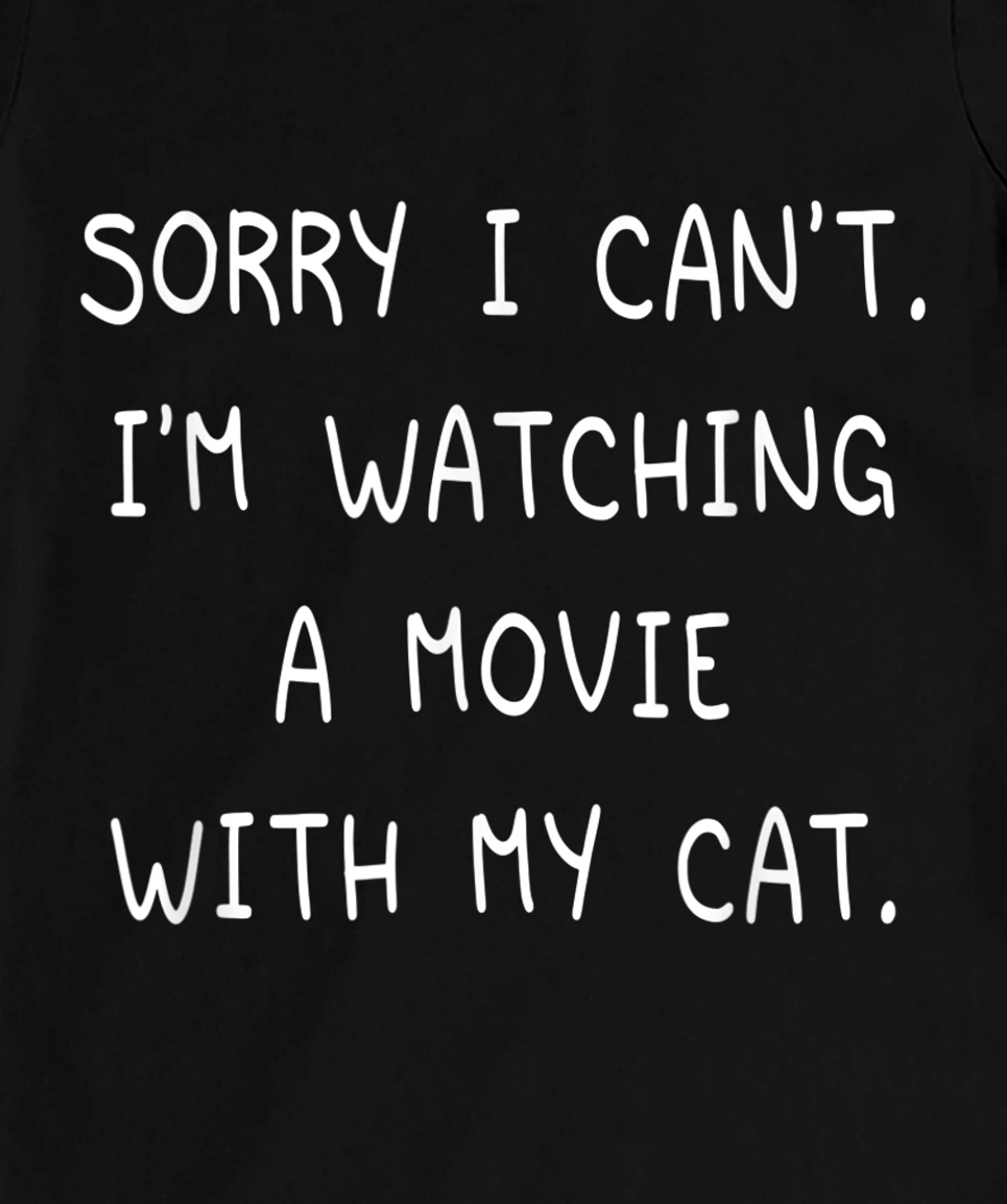 Funny Sorry I Can't I'm Watching A Movie With My Cat Lazy T-Shirt, Kid T-Shirt and Women T-Shirt