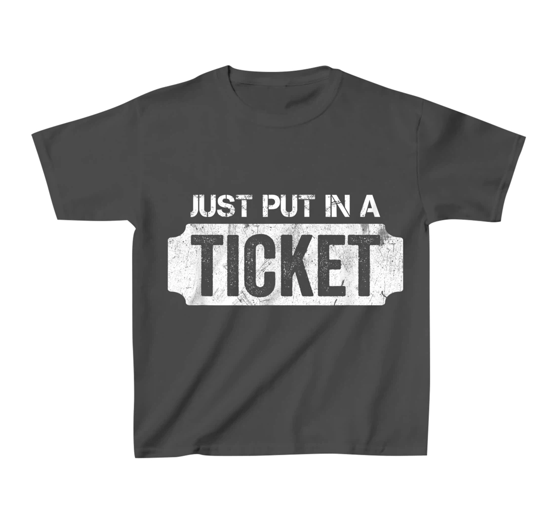 Put In A Ticket Shirt Funny Help Desk & Tech Support Nerd T-Shirt, Kid T-Shirt and Women T-Shirt