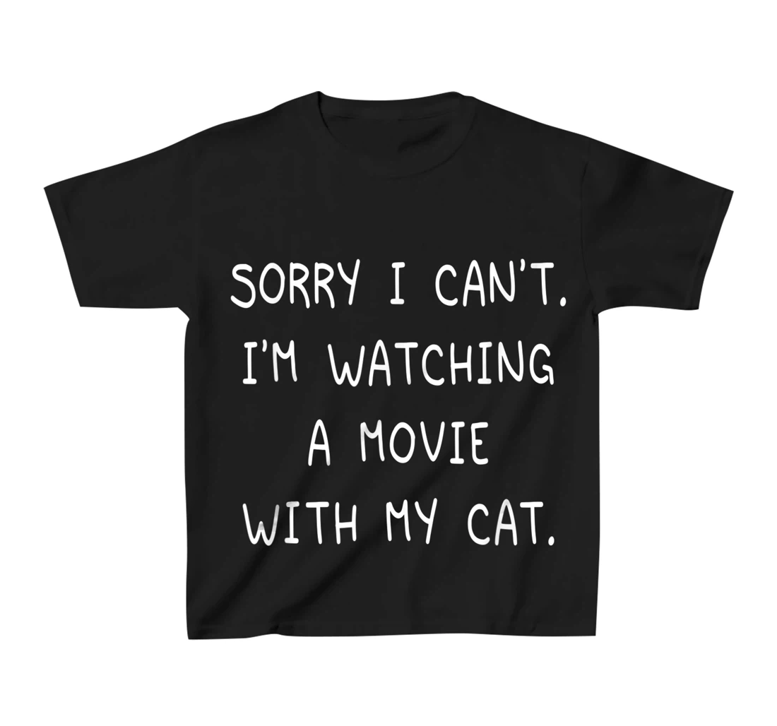 Funny Sorry I Can't I'm Watching A Movie With My Cat Lazy T-Shirt, Kid T-Shirt and Women T-Shirt