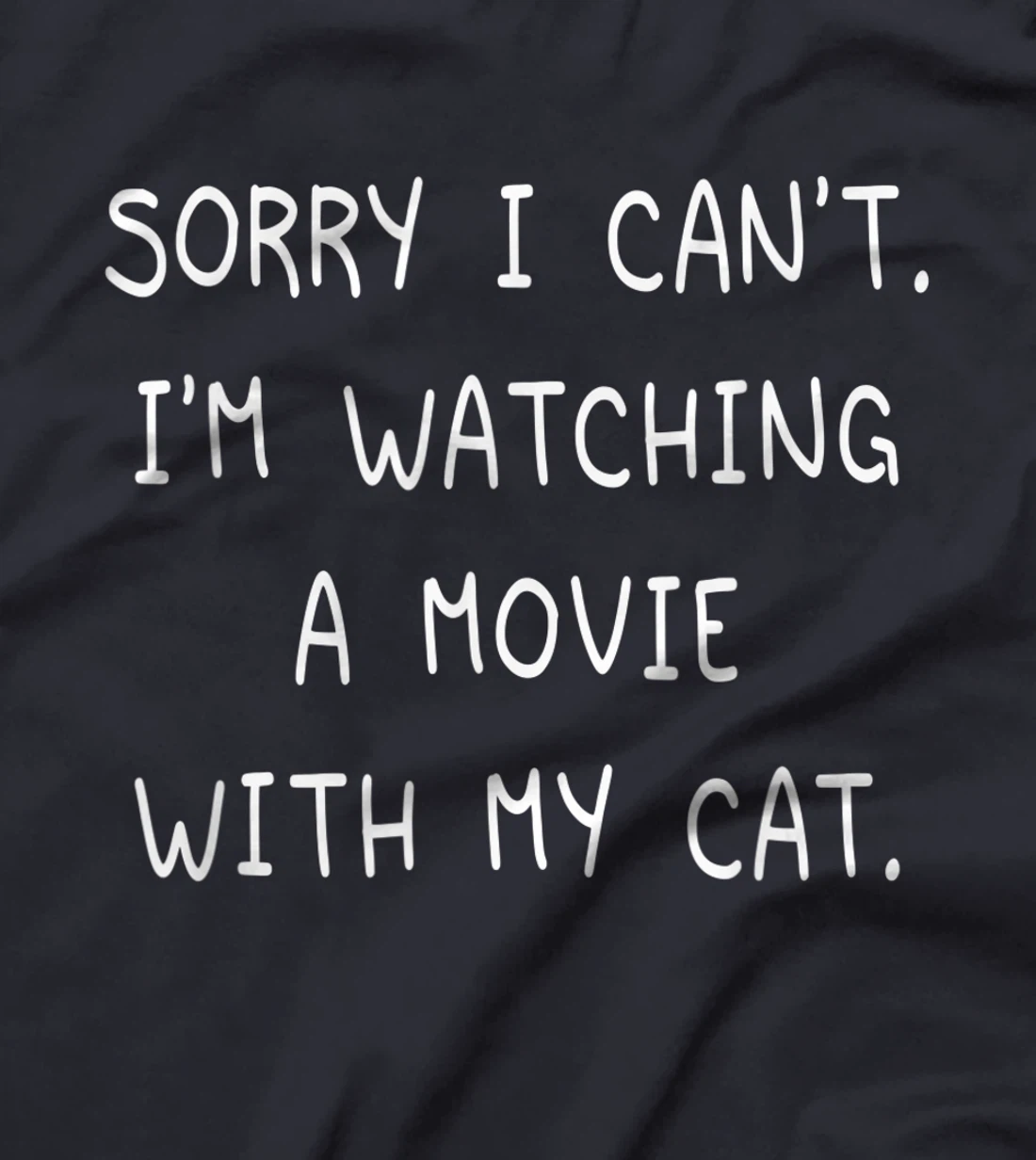 Funny Sorry I Can't I'm Watching A Movie With My Cat Lazy T-Shirt, Kid T-Shirt and Women T-Shirt