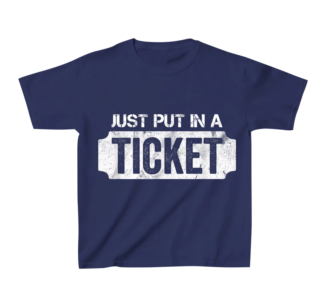 Put In A Ticket Shirt Funny Help Desk & Tech Support Nerd T-Shirt, Kid T-Shirt and Women T-Shirt