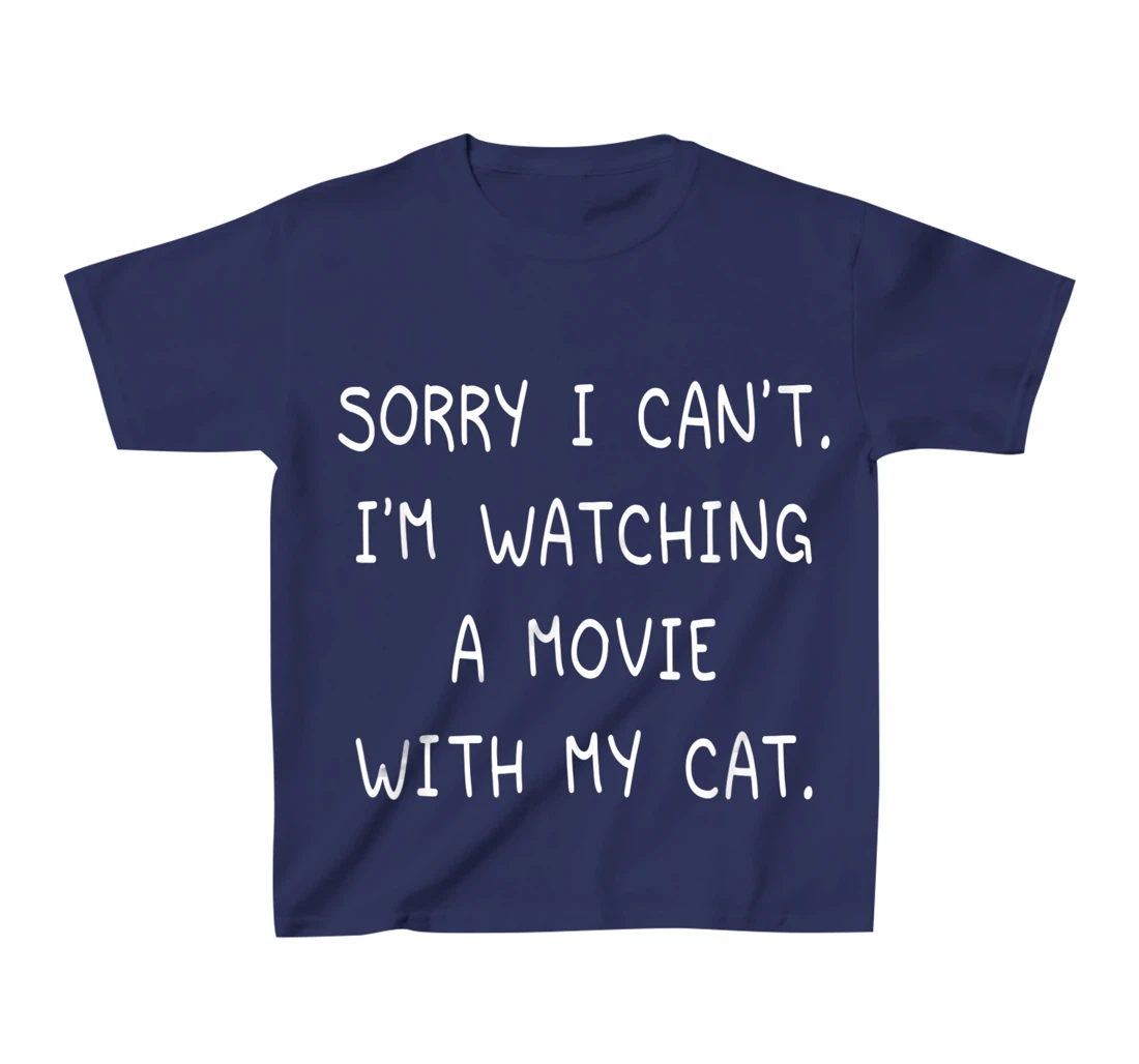 Funny Sorry I Can't I'm Watching A Movie With My Cat Lazy T-Shirt, Kid T-Shirt and Women T-Shirt