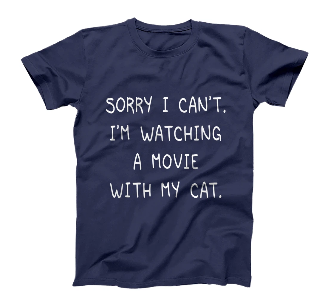 Funny Sorry I Can't I'm Watching A Movie With My Cat Lazy T-Shirt, Kid T-Shirt and Women T-Shirt