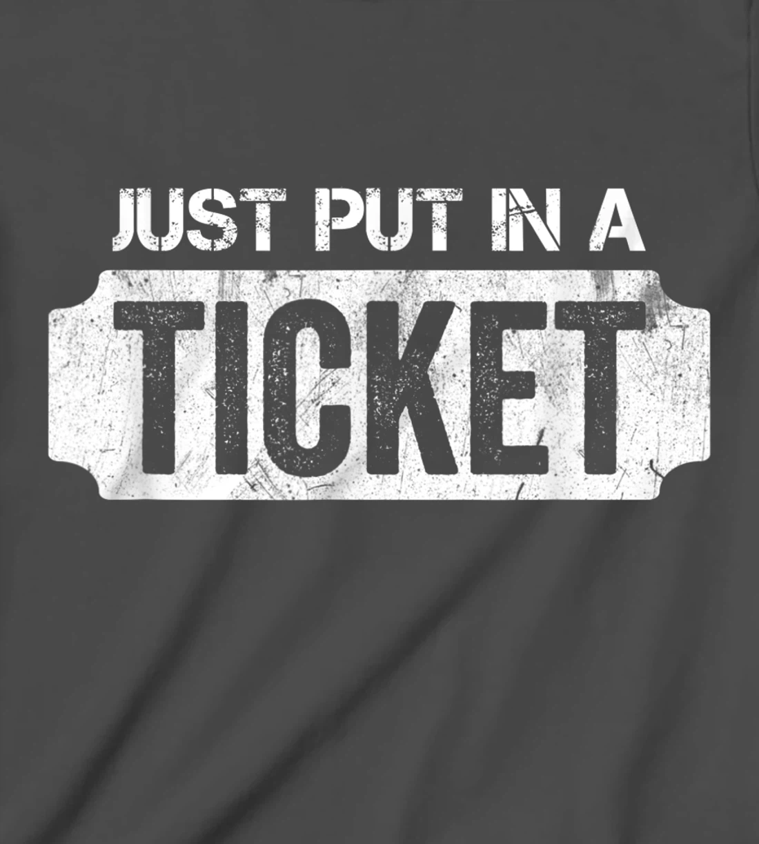 Put In A Ticket Shirt Funny Help Desk & Tech Support Nerd T-Shirt, Kid T-Shirt and Women T-Shirt