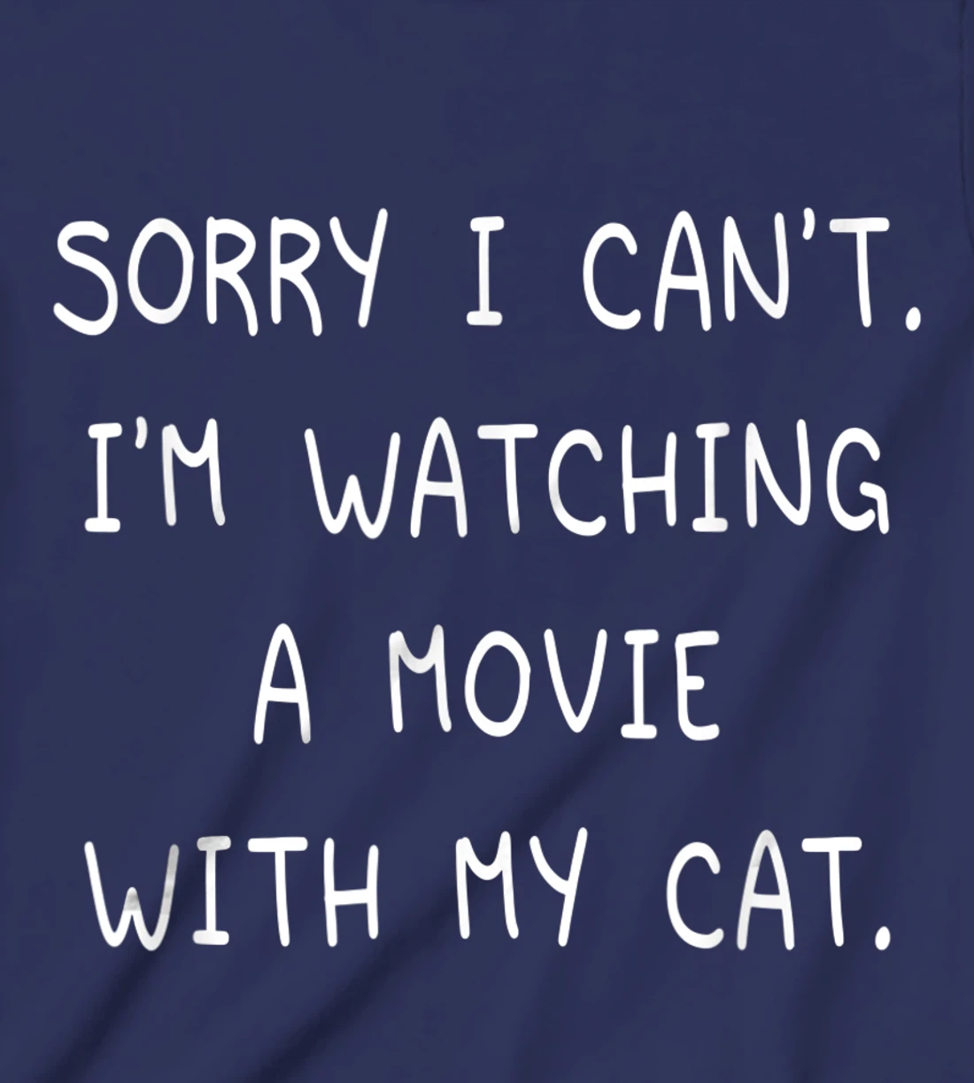 Funny Sorry I Can't I'm Watching A Movie With My Cat Lazy T-Shirt, Kid T-Shirt and Women T-Shirt