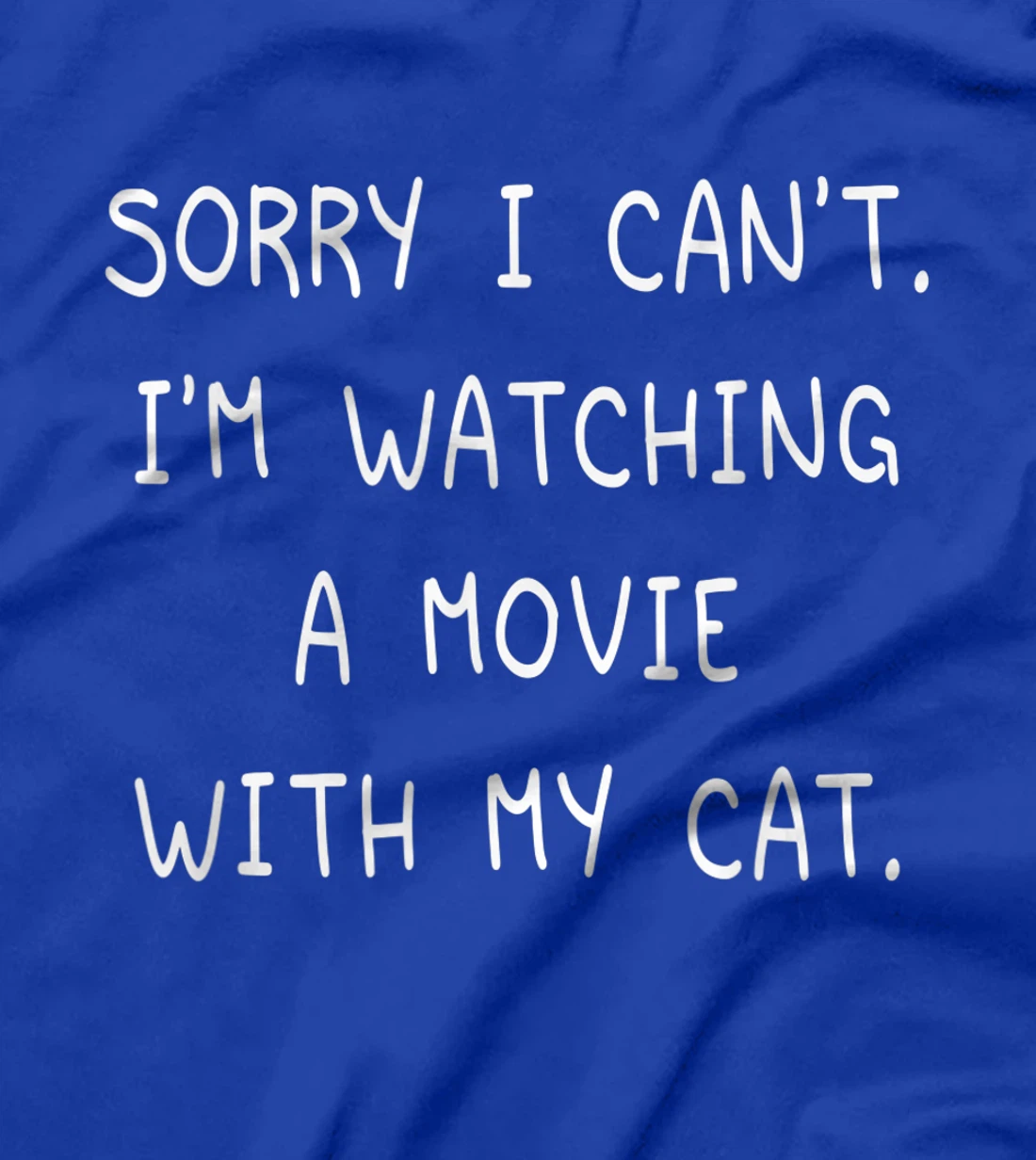 Funny Sorry I Can't I'm Watching A Movie With My Cat Lazy T-Shirt, Kid T-Shirt and Women T-Shirt