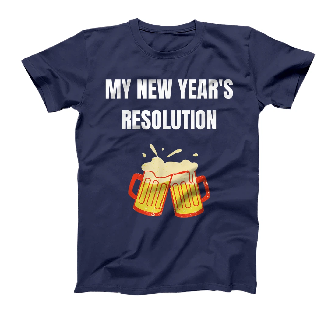Funny New Year Party Adult Joke Resolutions Drink More Beer T-Shirt, Women T-Shirt