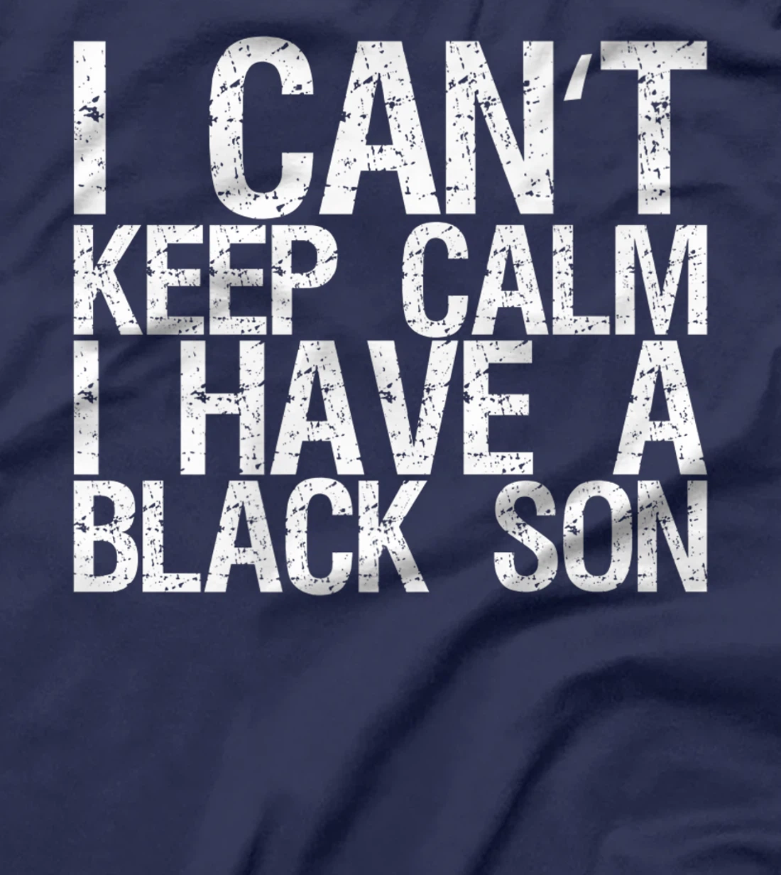 I Can't Keep Calm I Have A Black Son T-Shirt, Women T-Shirt