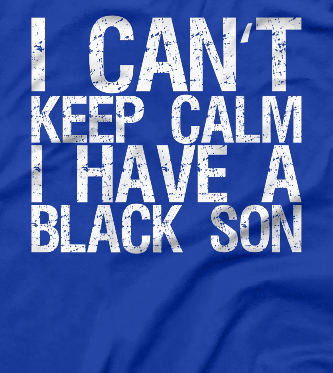 I Can't Keep Calm I Have A Black Son T-Shirt, Women T-Shirt