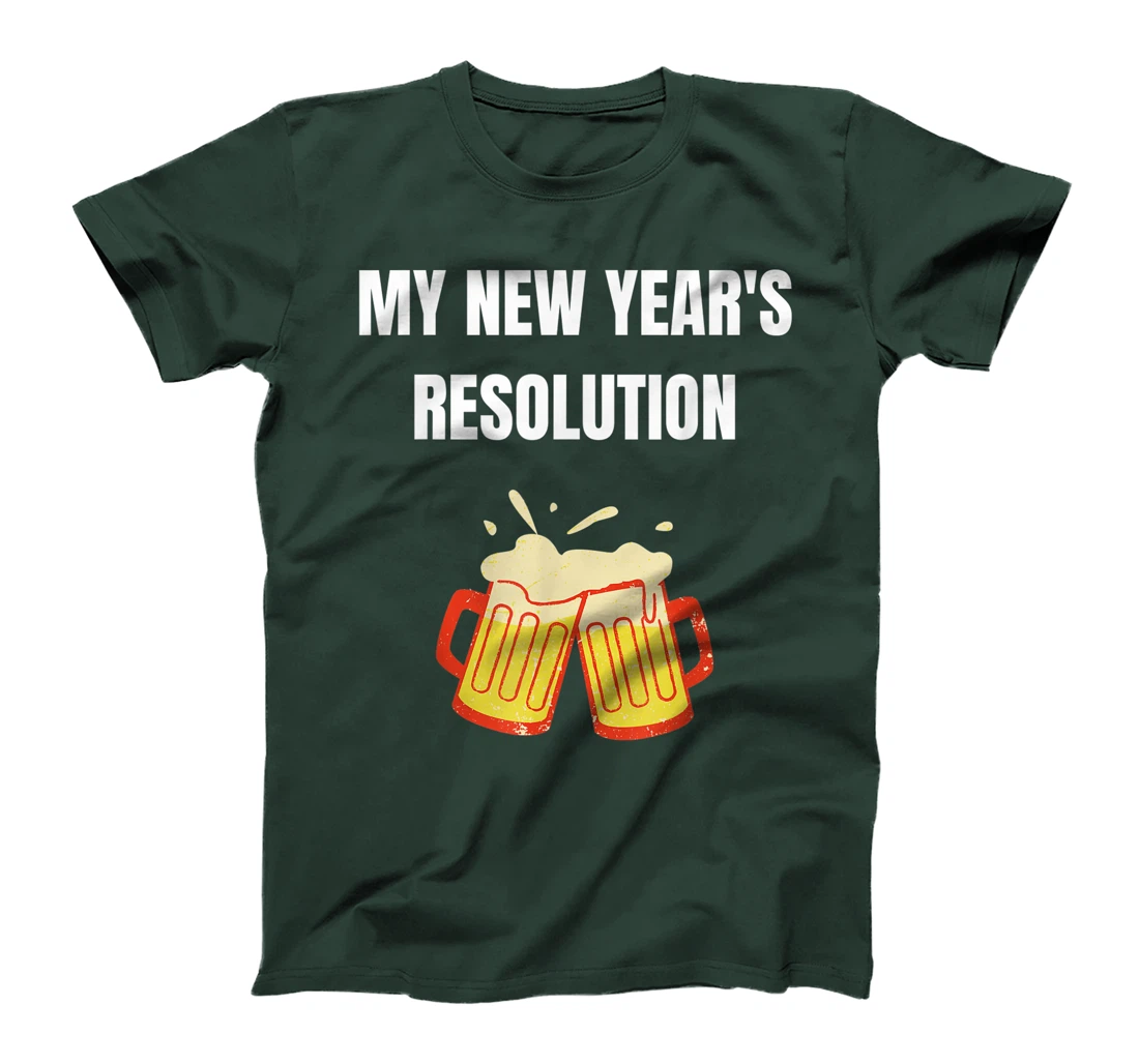 Funny New Year Party Adult Joke Resolutions Drink More Beer T-Shirt, Women T-Shirt