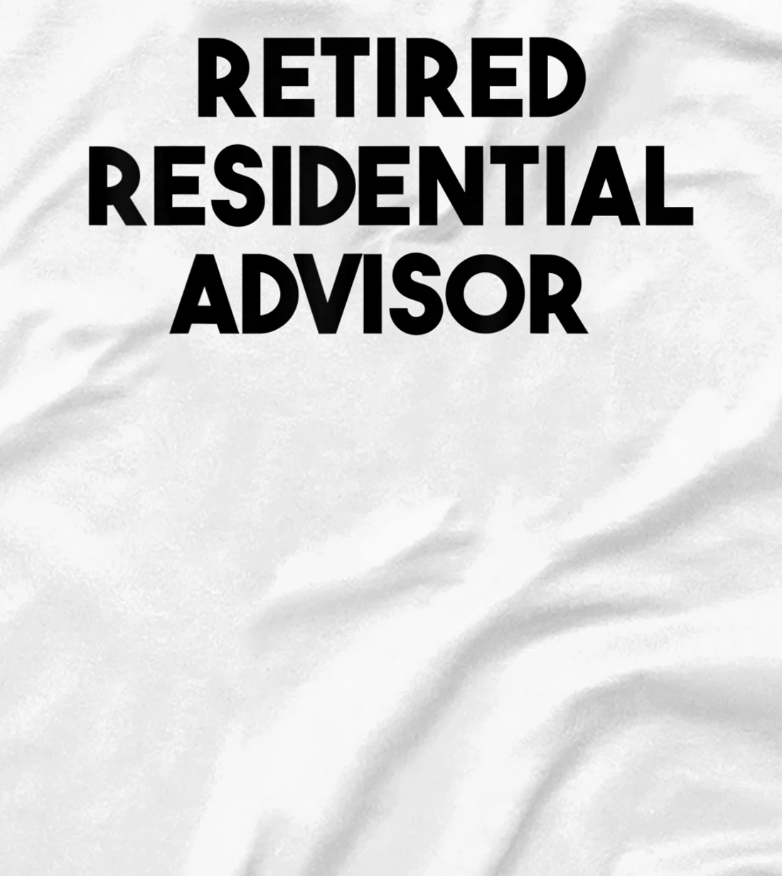 Womens Residential Advisor Retirement - Retired Residential Advisor T-Shirt, Kid T-Shirt and Women T-Shirt