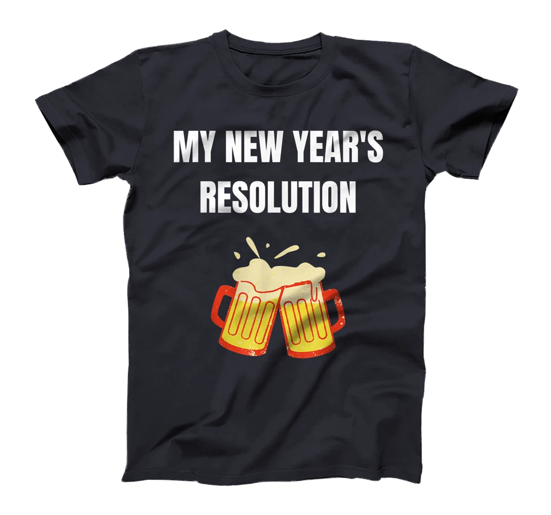 Funny New Year Party Adult Joke Resolutions Drink More Beer T-Shirt, Women T-Shirt