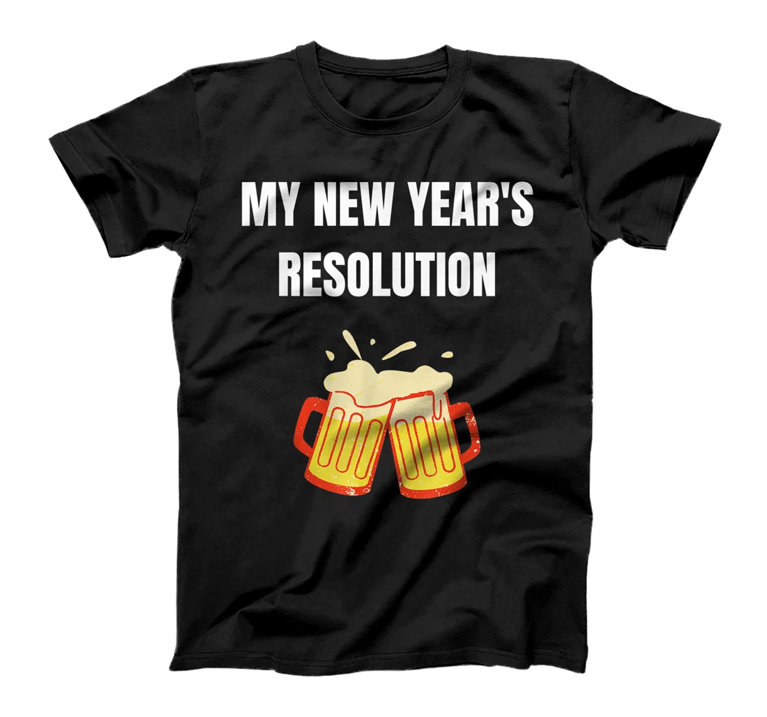 Funny New Year Party Adult Joke Resolutions Drink More Beer T-Shirt, Women T-Shirt